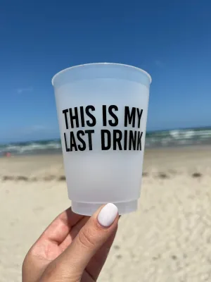 This Is My Last Drink Sarcastic - Set of 10 Reusable Cups