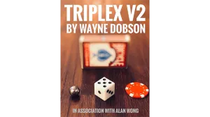 TRIPLEX V2 by Waybe Dobson and Alan Wong (Gimmicks and Online Instructions)